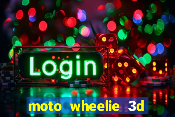 moto wheelie 3d dinheiro infinito